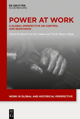 Moc v práci: Globální pohled na kontrolu a odpor - Power at Work: A Global Perspective on Control and Resistance
