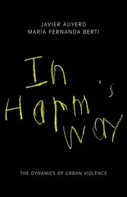 In Harm's Way: In Harm's Way (Na cestě ke škodě): Dynamika násilí ve městech - In Harm's Way: The Dynamics of Urban Violence