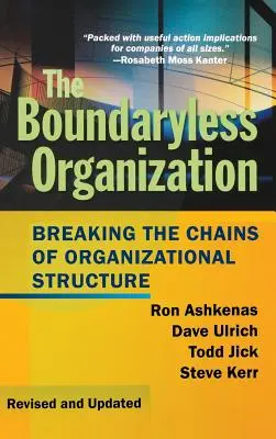 Organizace bez hranic: Příručka pro bezbariérové organizace: Rozbití řetězů organizační struktury - The Boundaryless Organization: Breaking the Chains of Organizational Structure