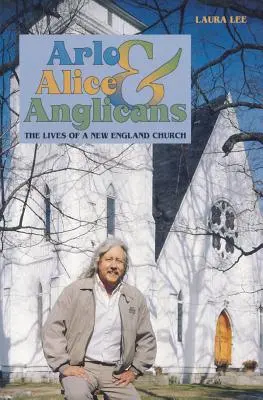 Arlo, Alice a anglikáni: Život církve v Nové Anglii - Arlo, Alice, and Anglicians: The Lives of a New England Church