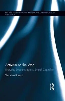 Aktivismus na webu: Kniha: Každodenní boje proti digitálnímu kapitalismu - Activism on the Web: Everyday Struggles against Digital Capitalism