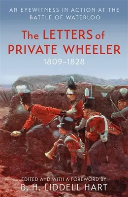Dopisy vojína Wheelera: Dopisy Wheelera: Očitý svědek akce v bitvě u Waterloo - The Letters of Private Wheeler: An Eyewitness in Action at the Battle of Waterloo