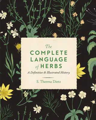 Kompletní jazyk bylin: A Definitive and Illustrated History: A Definitive and Illustrated History - The Complete Language of Herbs: A Definitive and Illustrated History