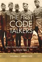 První mluvčí kódů: První indiánští komunikátoři v první světové válce - The First Code Talkers: Native American Communicators in World War I