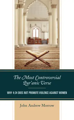 Nejkontroverznější verše Koránu: Proč verš 4:34 nepropaguje násilí na ženách? - The Most Controversial Qur'anic Verse: Why 4:34 Does Not Promote Violence Against Women