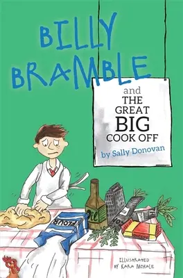 Billy Bramble a velká kuchařka: Příběh o překonávání velkých a zlých pocitů doma i ve škole - Billy Bramble and the Great Big Cook Off: A Story about Overcoming Big, Angry Feelings at Home and at School
