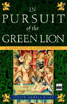 V honbě za zeleným lvem: Margaret of Ashbury Román o Margaret z Ashbury - In Pursuit of the Green Lion: A Margaret of Ashbury Novel