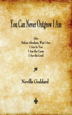 Nikdy nemůžeš přerůst Já jsem - You Can Never Outgrow I Am