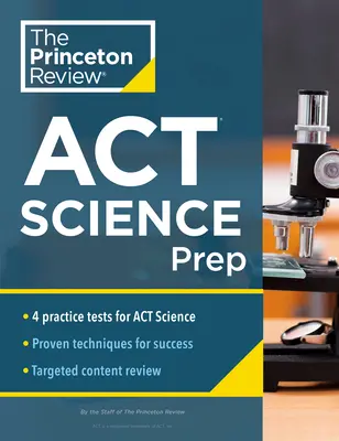 Princeton Review ACT Science Prep: 4 cvičné testy + přehled + strategie pro přírodovědnou část ACT - Princeton Review ACT Science Prep: 4 Practice Tests + Review + Strategy for the ACT Science Section