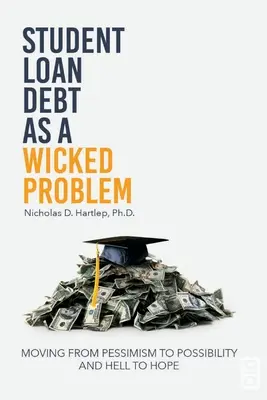 Dluh na studentských půjčkách jako hříšný problém: přechod od pesimismu k možnosti a od pekla k naději - Student Loan Debt as a Wicked Problem: Moving from Pessimism to Possibility and Hell to Hope