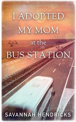 Adoptoval jsem mámu na autobusovém nádraží - I Adopted My Mom at the Bus Station