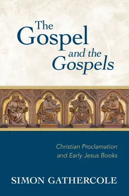 Evangelium a evangelia: Křesťanské hlásání a rané knihy o Ježíši - The Gospel and the Gospels: Christian Proclamation and Early Jesus Books