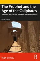 Prorok a věk chalífátů: Islámský Blízký východ od šestého do jedenáctého století - The Prophet and the Age of the Caliphates: The Islamic Near East from the Sixth to the Eleventh Century