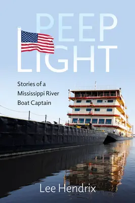 Peep Light: Příběhy kapitána lodi na řece Mississippi - Peep Light: Stories of a Mississippi River Boat Captain