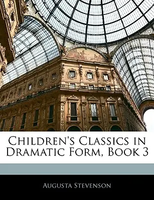 Dětská klasika v dramatické podobě, kniha 3 - Children's Classics in Dramatic Form, Book 3
