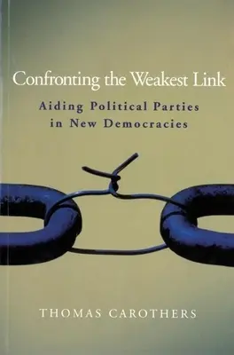 Konfrontace s nejslabším článkem: Pomoc politickým stranám v nových demokraciích. - Confronting the Weakest Link: Aiding Political Parties in New Democracies