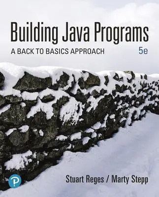 Tvorba programů v jazyce Java: Přístup zpět k základům - Building Java Programs: A Back to Basics Approach