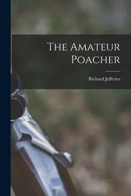 Pytlák amatér - The Amateur Poacher