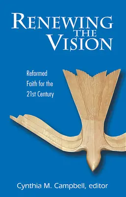 Obnovení vize: Reformovaná víra a život pro jednadvacáté století - Renewing the Vision: Reformed Faith and Life for the Twenty-First Century