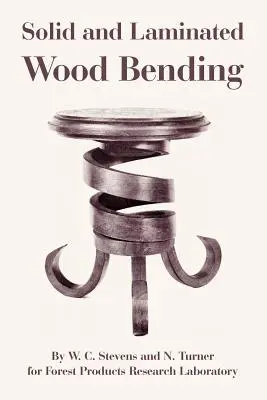 Ohýbání masivního a laminovaného dřeva - Solid and Laminated Wood Bending