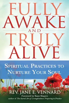 Plně probuzení a skutečně živí: Duchovní cvičení k výživě vaší duše - Fully Awake and Truly Alive: Spiritual Practices to Nurture Your Soul