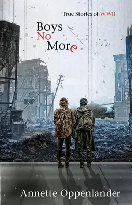 Boys No More: Pravdivé příběhy z druhé světové války - Boys No More: True Stories of WWII