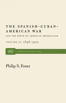 Španělsko-kubánsko-americká válka a zrod amerického imperialismu 2. díl: 1898-1902 - The Spanish-Cuban-American War and the Birth of American Imperialism Vol. 2: 1898-1902