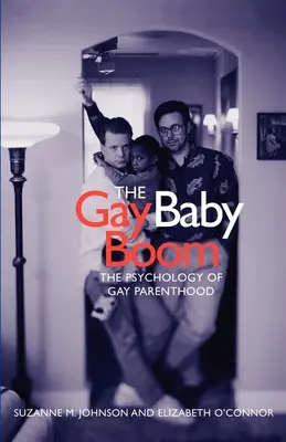 Gay baby boom: Psychologie homosexuálního rodičovství - The Gay Baby Boom: The Psychology of Gay Parenthood
