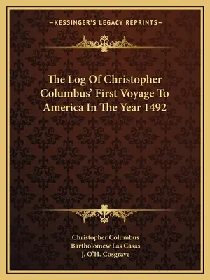 Deník první plavby Kryštofa Kolumba do Ameriky v roce 1492 - The Log Of Christopher Columbus' First Voyage To America In The Year 1492