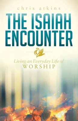 Setkání s Izaiášem: Žít každodenní život uctívání - The Isaiah Encounter: Living an Everyday Life of Worship