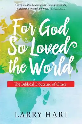 Pro Boha, který tak miloval svět: Biblická nauka o milosti: Jak milovat Boha: biblická nauka o milosti - For God So Loved the World: The Biblical Doctrine of Grace