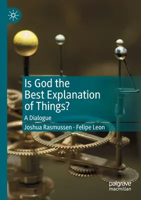 Je Bůh nejlepším vysvětlením věcí?: Bůh: Co je to Bůh? - Is God the Best Explanation of Things?: A Dialogue