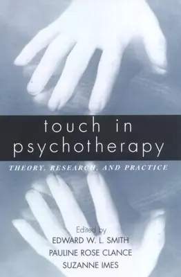 Dotyk v psychoterapii: Teorie, výzkum a praxe - Touch in Psychotherapy: Theory, Research, and Practice