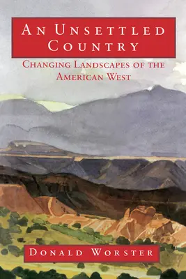 Neosídlená země: Proměny krajiny amerického Západu - An Unsettled Country: Changing Landscapes of the American West