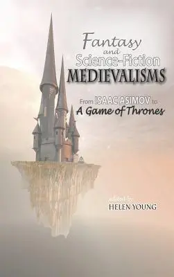 Fantasy a sci-fi středověk: Od Isaaca Asimova po Hru o trůny - Fantasy and Science Fiction Medievalisms: From Isaac Asimov to A Game of Thrones