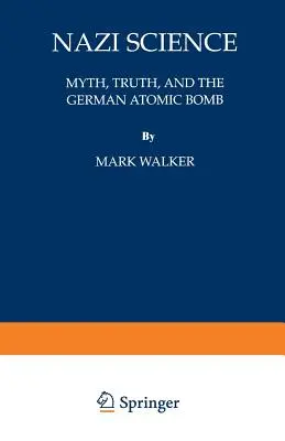 Nacistická věda: Mýtus, pravda a německá atomová bomba - Nazi Science: Myth, Truth, and the German Atomic Bomb