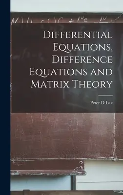 Diferenciální rovnice, diferenciální rovnice a teorie matic - Differential Equations, Difference Equations and Matrix Theory