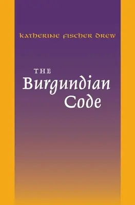 Burgundský zákoník: Gundobadský zákoník: Kniha konstitucí neboli Gundobadské právo; další zákony - The Burgundian Code: Book of Constitutions or Law of Gundobad; Additional Enactments