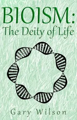 Bioismus: Božstvo života - Bioism: The Deity of Life