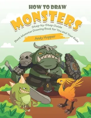 Jak kreslit příšery krok za krokem: Kreslení příšer pro děti a mládež: Nejlepší kniha pro kreslení příšer pro vás a vaše děti - How to Draw Monsters Step-by-Step Guide: Best Monster Drawing Book for You and Your Kids