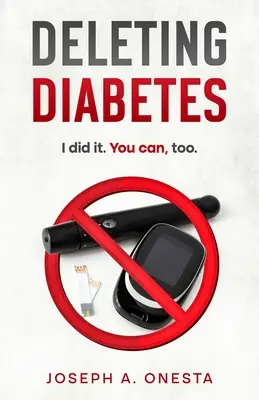 Odstranění cukrovky: Dokázal jsem to. Vy můžete také. - Deleting Diabetes: I did it. You can, too.
