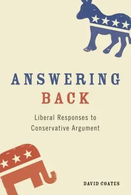 Odpovědi: Liberální odpovědi na konzervativní argumenty - Answering Back: Liberal Responses to Conservative Arguments