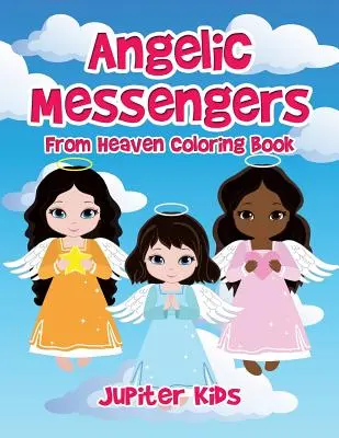 Andělští poslové z nebe Omalovánky - Angelic Messengers From Heaven Coloring Book