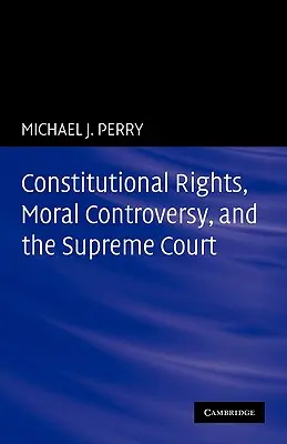 Ústavní práva, morální kontroverze a Nejvyšší soud - Constitutional Rights, Moral Controversy, and the Supreme Court