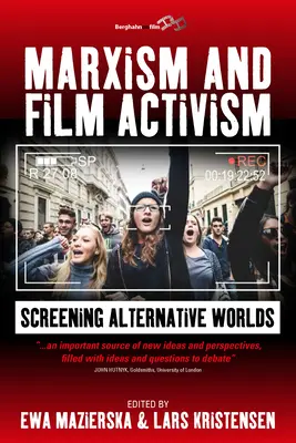 Marxismus a filmový aktivismus: Promítání alternativních světů - Marxism and Film Activism: Screening Alternative Worlds