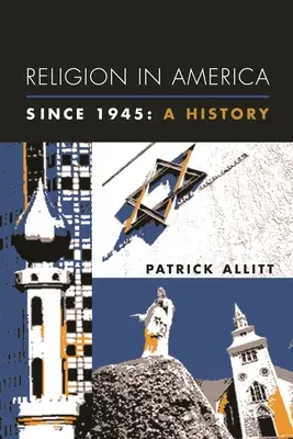Náboženství v Americe od roku 1945: Dějiny - Religion in America Since 1945: A History