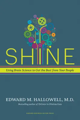 Shine: Využití vědy o mozku k získání toho nejlepšího z vašich lidí - Shine: Using Brain Science to Get the Best from Your People