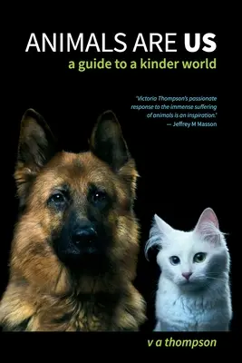 Zvířata jsme my: Průvodce po laskavějším světě - Animals Are Us: A Guide to a Kinder World
