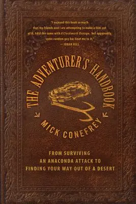Příručka dobrodruha: Od přežití útoku anakondy po nalezení cesty z pouště - The Adventurer's Handbook: From Surviving an Anaconda Attack to Finding Your Way Out of a Desert