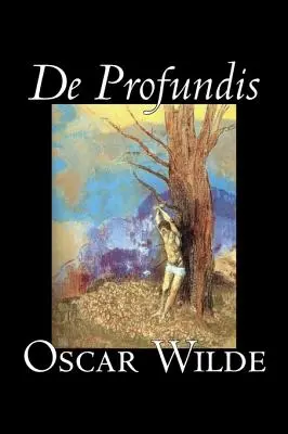 De Profundis by Oscar Wilde, Beletrie, Literatura, Klasika, Literární sbírky - De Profundis by Oscar Wilde, Fiction, Literary, Classics, Literary Collections